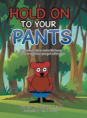 Drž sa svojich nohavíc - Hold On To Your Pants