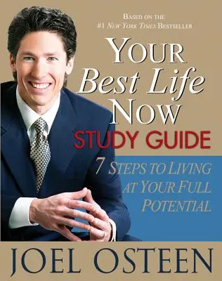 Your Best Life Now Study Guide: 7 krokov k životu na plný výkon: Príručka pre najlepšieho človeka na svete: 7 krokov k životu na plný výkon - Your Best Life Now Study Guide: 7 Steps to Living at Your Full Potential