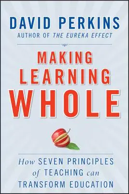 Učenie sa v celku: Ako môže sedem princípov vyučovania zmeniť vzdelávanie - Making Learning Whole: How Seven Principles of Teaching Can Transform Education