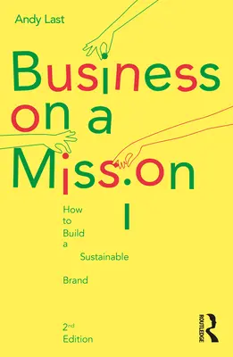 Podnikanie s poslaním: Ako vybudovať udržateľnú značku - Business on a Mission: How to Build a Sustainable Brand