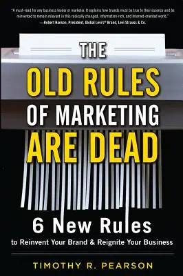 Staré pravidlá marketingu sú mŕtve: 6 nových pravidiel, ako znovuobjaviť svoju značku a oživiť podnikanie - The Old Rules of Marketing Are Dead: 6 New Rules to Reinvent Your Brand and Reignite Your Business