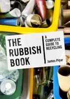 Kniha o odpadkoch - kompletný sprievodca recykláciou - Rubbish Book - A Complete Guide to Recycling