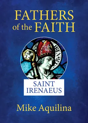 Otcovia viery: Svätý Irenej - Fathers of the Faith: Saint Irenaeus