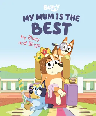 Moja mama je najlepšia od Bluey a Bingo - My Mum Is the Best by Bluey and Bingo