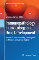 Imunopatológia v toxikológii a vývoji liekov: Imunobiológia, vyšetrovacie techniky a špeciálne štúdie - Immunopathology in Toxicology and Drug Development: Volume 1, Immunobiology, Investigative Techniques, and Special Studies