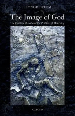 Obraz Boha: Problém zla a problém smútku - The Image of God: The Problem of Evil and the Problem of Mourning