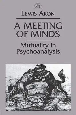 Stretnutie myslí: Vzájomnosť v psychoanalýze - A Meeting of Minds: Mutuality in Psychoanalysis