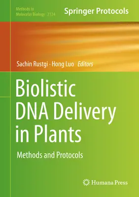 Biolistické dodávanie DNA v rastlinách: Metódy a protokoly - Biolistic DNA Delivery in Plants: Methods and Protocols
