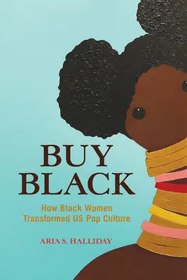 Kúpiť knihu Čierna: Ako nás čierne ženy premenili na popkultúru - Buy Black: How Black Women Transformed Us Pop Culture