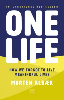 Jeden život: Ako sme zabudli žiť zmysluplný život - One Life: How We Forgot to Live Meaningful Lives