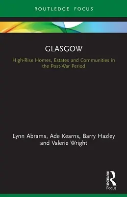 Glasgow: Výškové domy, sídliská a komunity v povojnovom období - Glasgow: High-Rise Homes, Estates and Communities in the Post-War Period