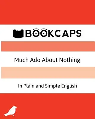 Mnoho kriku pre nič v jednoduchej a zrozumiteľnej angličtine: (Moderný preklad a pôvodné znenie) - Much Ado About Nothing In Plain and Simple English: (A Modern Translation and the Original Version)