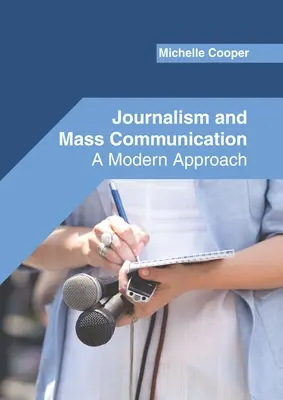 Žurnalistika a masová komunikácia: Moderný prístup - Journalism and Mass Communication: A Modern Approach