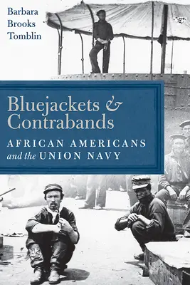 Bluejackets and Contrabands: Afroameričania a námorníctvo Únie - Bluejackets and Contrabands: African Americans and the Union Navy