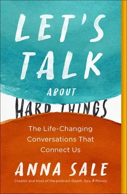 Hovorme o ťažkých veciach: Rozhovory, ktoré nám menia život: The Life-Changing Conversations That Connect Us - Let's Talk about Hard Things: The Life-Changing Conversations That Connect Us