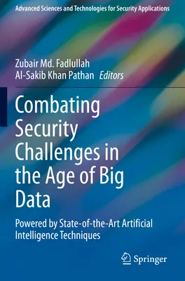 Boj proti bezpečnostným výzvam vo veku veľkých dát: Pomocou najmodernejších techník umelej inteligencie - Combating Security Challenges in the Age of Big Data: Powered by State-Of-The-Art Artificial Intelligence Techniques
