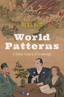 Svet vzorov: Svetové dejiny poznania - World of Patterns: A Global History of Knowledge