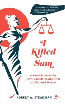 Zabil som Sama: Vydanie románu na motívy prelomového súdneho procesu s týranou ženou z roku 1957 - I Killed Sam: A Novel Based on the 1957 Groundbreaking Trial of a Battered Woman