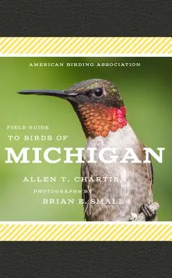 Terénny sprievodca vtáctva Michiganu podľa Americkej asociácie pre vtáctvo - American Birding Association Field Guide to Birds of Michigan