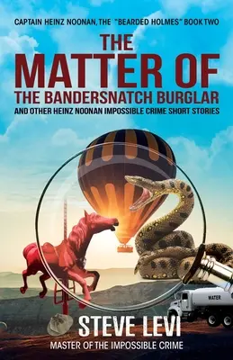Záležitosť banderovského lupiča: Heinz Noonan Nemožné kriminálne príbehy - The Matter of the Bandersnatch Burglar: Heinz Noonan Impossible Crime Short Stories