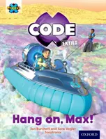 Projekt X CODE Extra: 3: Galaktická obežná dráha: Vydrž, Max! - Project X CODE Extra: Yellow Book Band, Oxford Level 3: Galactic Orbit: Hang on, Max!