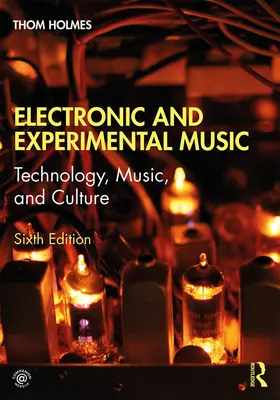Elektronická a experimentálna hudba: Experimentálna hudba: technológie, hudba a kultúra - Electronic and Experimental Music: Technology, Music, and Culture