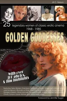 Zlaté bohyne: 25 legendárnych žien klasickej erotickej kinematografie, 1968-1985 - Golden Goddesses: 25 Legendary Women of Classic Erotic Cinema, 1968-1985