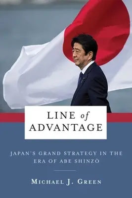 Line of Advantage: Veľká stratégia Japonska v ére Abeho Šinzóa - Line of Advantage: Japan's Grand Strategy in the Era of Abe Shinzō