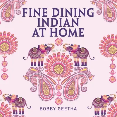 Jemné indické stolovanie v domácnosti - Fine Dining Indian at Home
