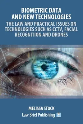 Biometrické údaje a nové technológie - právne a praktické otázky technológií, ako sú kamerové systémy, rozpoznávanie tváre a drony - Biometric Data and New Technologies - The Law and Practical Issues on Technologies Such as CCTV, Facial Recognition and Drones