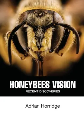 Zrak včely medonosnej: Najnovšie objavy - Honeybees Vision: Recent Discoveries
