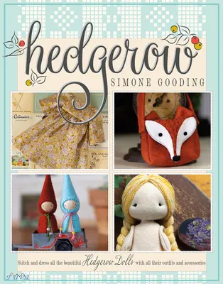 Živý plot: Ušite a oblečte všetky krásne bábiky Hedgerow so všetkými ich outfitmi a doplnkami - Hedgerow: Stitch and Dress All the Beautiful Hedgerow Dolls with All Their Outfits and Accessories
