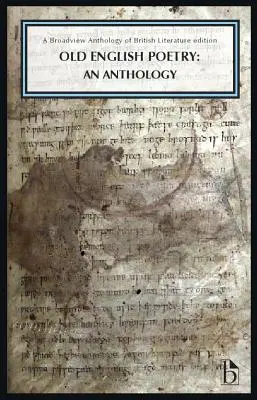 Stará anglická poézia: An Anthology: A Broadview Anthology of British Literature Edition - Old English Poetry: An Anthology: A Broadview Anthology of British Literature Edition