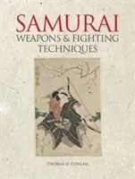 Samurajské zbrane a bojové techniky (Conlan Thomas D. (profesor východoázijských štúdií a histórie Princetonskej univerzity)) - Samurai Weapons and Fighting Techniques (Conlan Thomas D. (Professor of East Asian Studies & History Princeton University))
