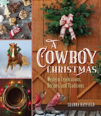 Kovbojské Vianoce: Knižka: Westernové oslavy, recepty a tradície - A Cowboy Christmas: Western Celebrations, Recipes, and Traditions