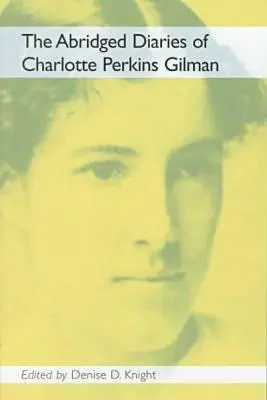 Skrátené denníky Charlotte Perkins Gilmanovej - The Abridged Diaries of Charlotte Perkins Gilman