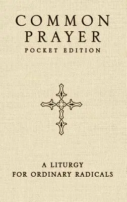 Spoločná modlitba - vreckové vydanie: Liturgia pre obyčajných radikálov - Common Prayer Pocket Edition: A Liturgy for Ordinary Radicals