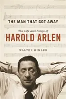 Muž, ktorý ušiel: Život a piesne Harolda Arlena - The Man That Got Away: The Life and Songs of Harold Arlen