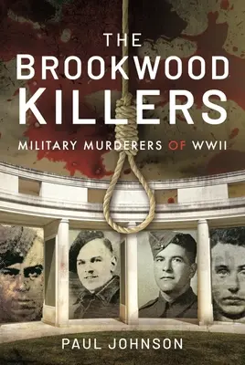 Vrahovia z Brookwoodu: Vojenskí vrahovia druhej svetovej vojny - The Brookwood Killers: Military Murderers of WWII