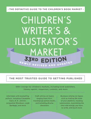 Trh spisovateľov a ilustrátorov pre deti 33. vydanie: Najdôveryhodnejší sprievodca pre vydávanie kníh - Children's Writer's & Illustrator's Market 33rd Edition: The Most Trusted Guide to Getting Published