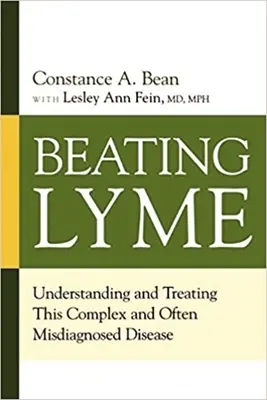 Poraziť boreliózu: Pochopenie a liečba tejto zložitej a často nesprávne diagnostikovanej choroby - Beating Lyme: Understanding and Treating This Complex and Often Misdiagnosed Disease