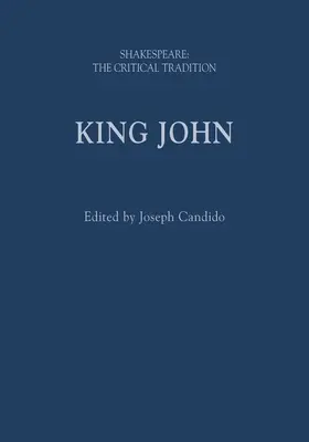 Kráľ Ján: Shakespeare: Shakespeare: Kritická tradícia - King John: Shakespeare: The Critical Tradition