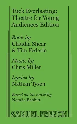 Tuck Everlasting: Vydanie pre mladé publikum - Tuck Everlasting: Theatre for Young Audiences Edition