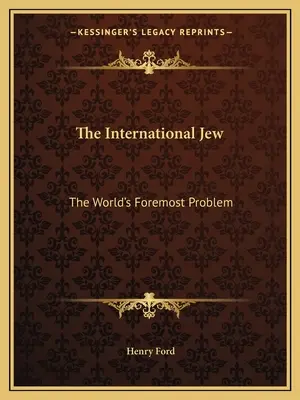 Medzinárodný Žid: Najdôležitejší problém sveta - The International Jew: The World's Foremost Problem
