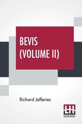 Bevis (II. diel): Príbeh chlapca v troch zväzkoch, zväzok II. - Bevis (Volume II): The Story Of A Boy, In Three Volumes, Vol. II.