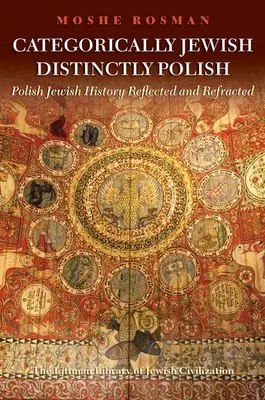 Kategoricky židovská, výrazne poľská: Poľské židovské dejiny v zrkadle a odraze - Categorically Jewish, Distinctly Polish: Polish Jewish History Reflected and Refracted