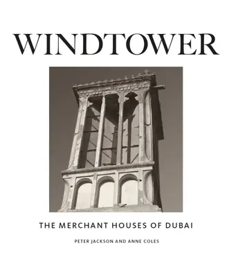 Veterná veža: Obchodné domy v Dubaji - Windtower: The Merchant Houses of Dubai