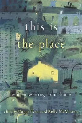 Toto je to miesto: Ženy píšu o domove - This Is the Place: Women Writing about Home