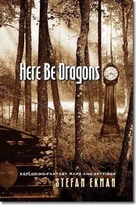 Tu buďte draci: Skúmanie fantazijných máp a prostredí (Exploring Fantasy Maps and Settings) - Here Be Dragons: Exploring Fantasy Maps and Settings