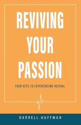 Oživenie vašej vášne: Štyri kľúče k prežívaniu oživenia - Reviving Your Passion: Four Keys to Experiencing Revival